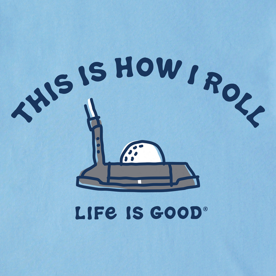 Life is Good Men's Crusher Tee - This Is How I Roll Putter