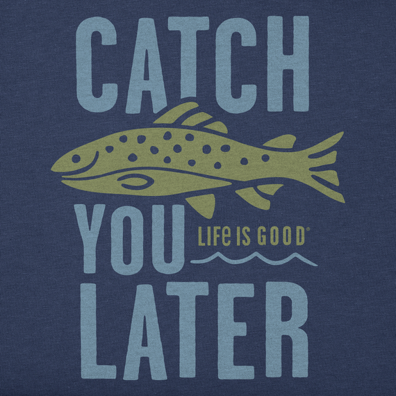 Life is Good Men's Crusher Tee - Catch You Later