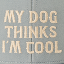 Life is Good Trucker Hat - My Dog Thinks I'm Cool