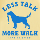 Life Is Good Women's Crusher Lite Vee - Less Talk More Walk Leash