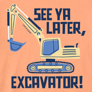 Life is Good Toddler Crusher Tee - See Ya Later, Excavator