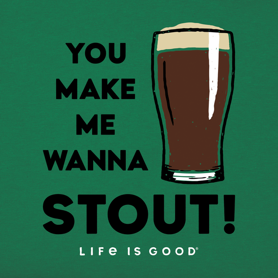 Life is Good Men's Crusher Tee - You Make Me Want to Stout