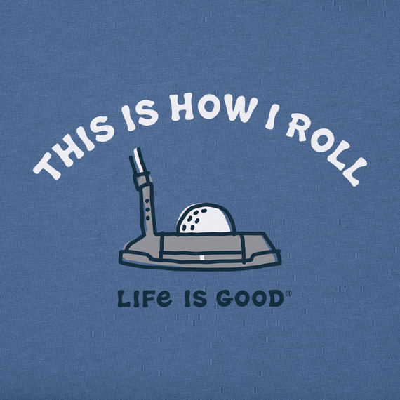 Life is Good Women's Crusher Tee - This is How I Roll Putter